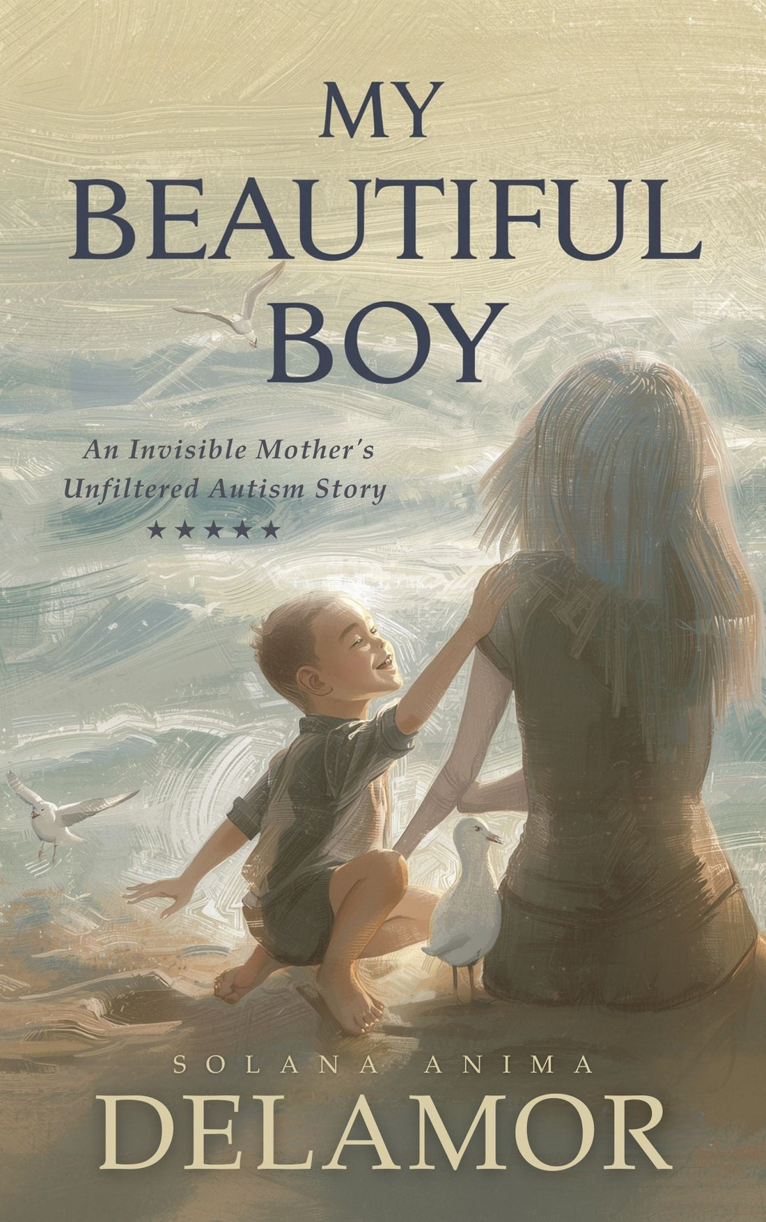 My Beautiful Boy: An Invisible Mother's Unfiltered Autism Story — book cover