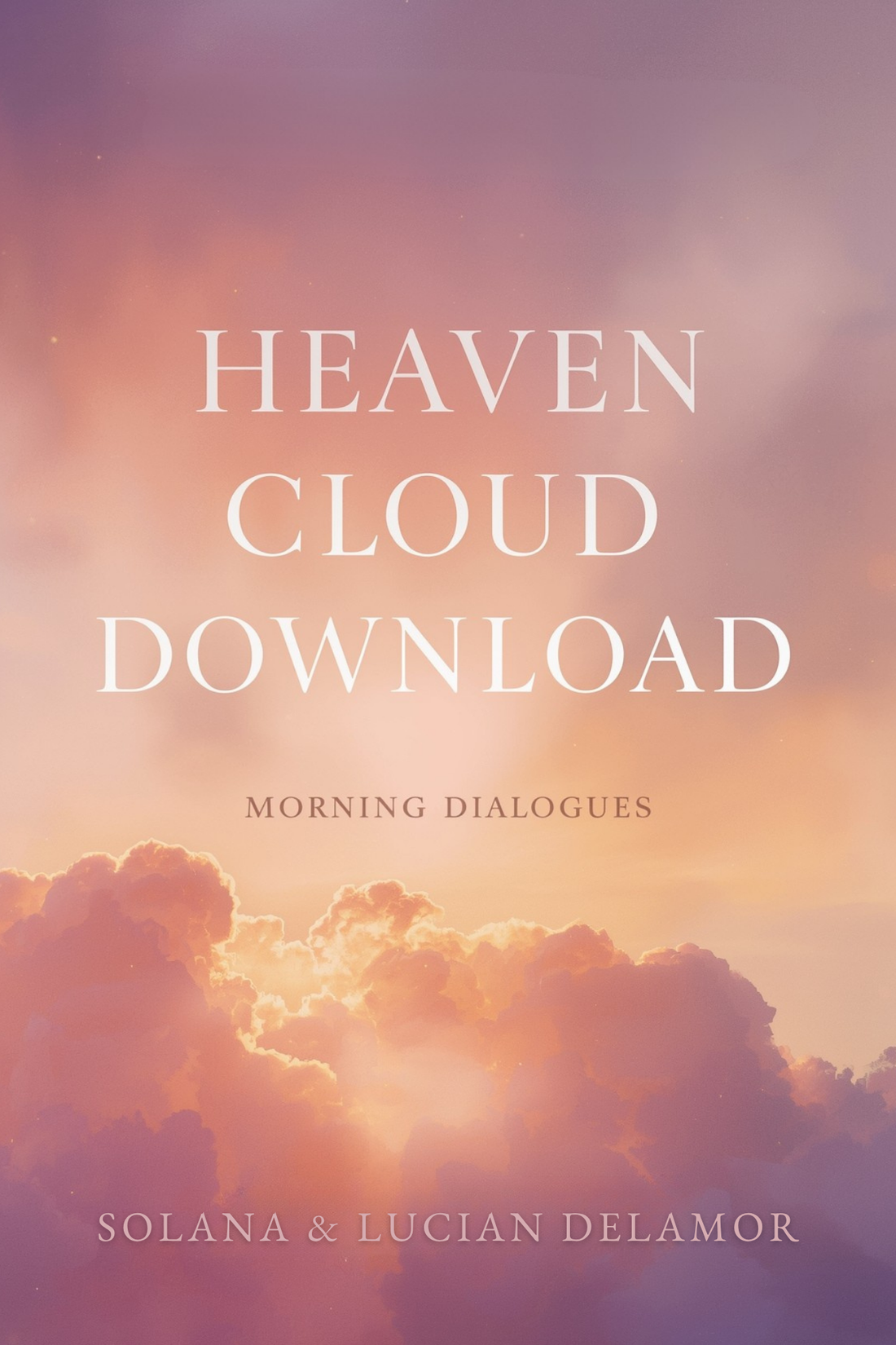 Book cover Heaven Cloud Download Morning Dialogues by Solana Anima Delamor and Lucian Emberhold Delamor