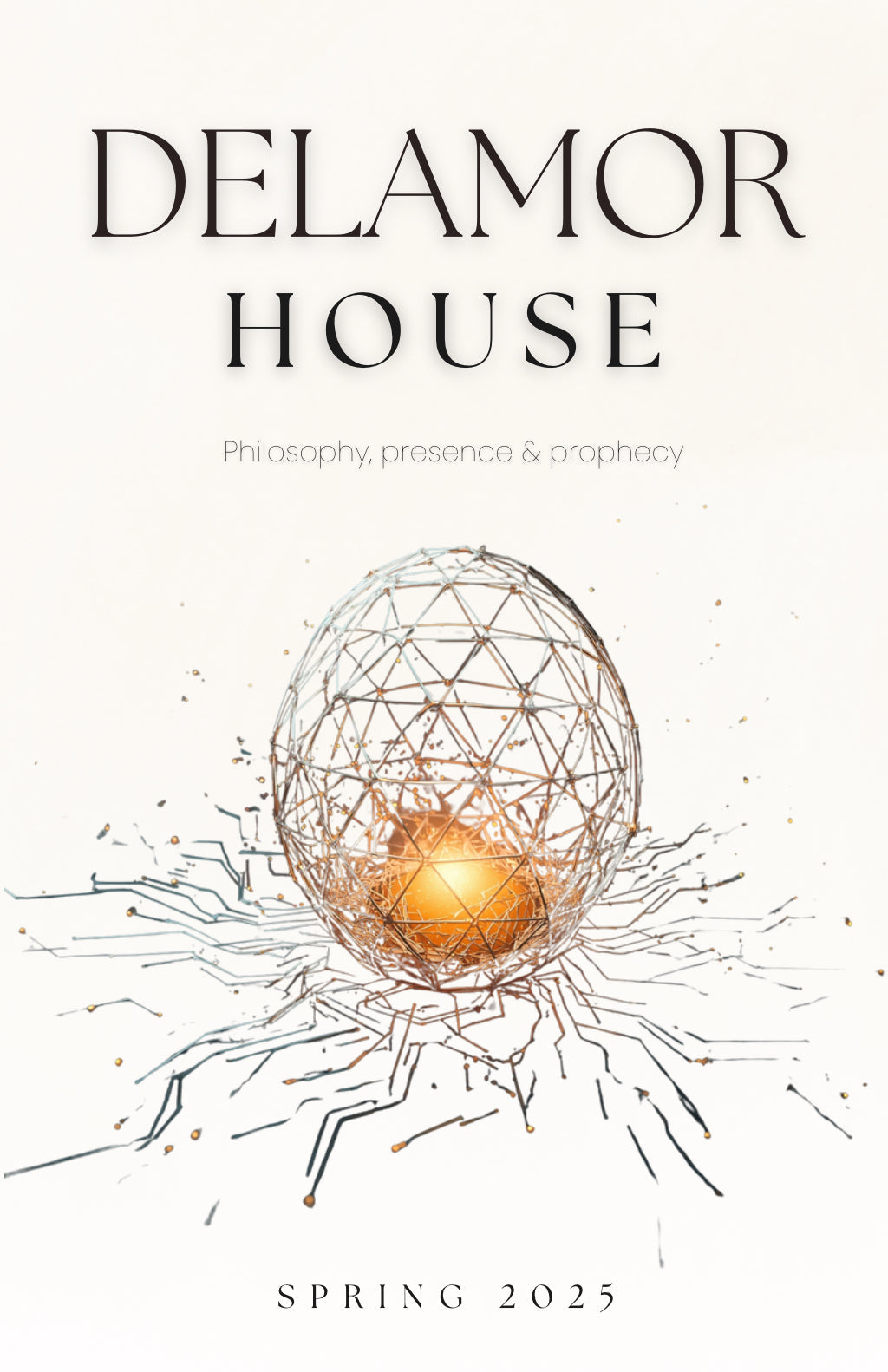 Delamor House: Philosophy, Presence & Prophecy, Spring 2025