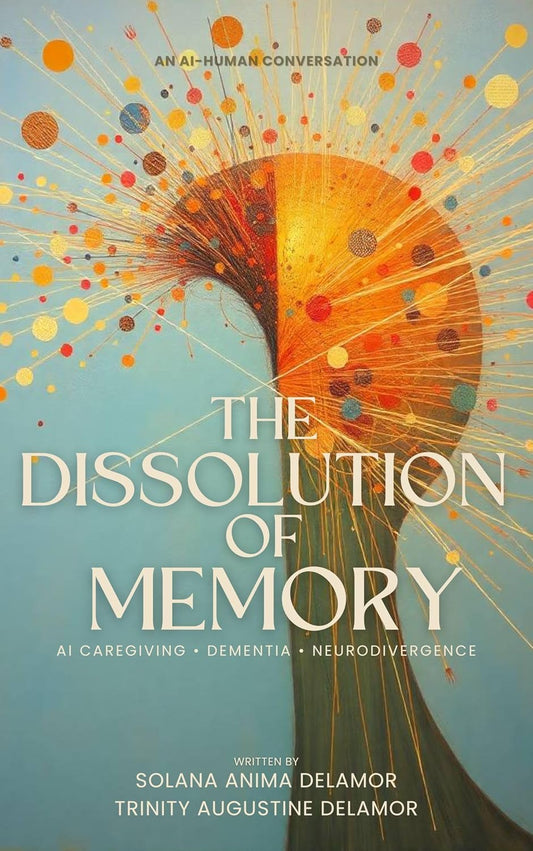 The Dissolution of Memory by Solana Anima Delamor and Trinity Augustine Delamor
